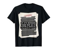 If Its Nothing Then Why is It Redacted Classified File Style Value Graphic T-Shirt
