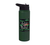 If It's Nothing Then Why is It Redacted Stainless Steel Insulated Water Bottle