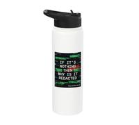 If It's Nothing Then Why is It Redacted Stainless Steel Insulated Water Bottle