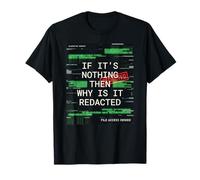 If It's Nothing Then Why is It Redacted T-Shirt
