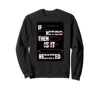 If Its Nothing Then Why It Censored Documents Redacted File Sweatshirt