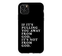 If It's Pulling You Away From God Inspirational Quote print Case for iPhone 11 Pro Max