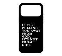 If It's Pulling You Away From God Inspirational Quote print Case for iPhone 17 Pro Max