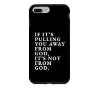 If It's Pulling You Away From God Inspirational Quote print Case for iPhone 7 Plus/8 Plus