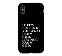 If It's Pulling You Away From God Inspirational Quote print Case for iPhone X/XS