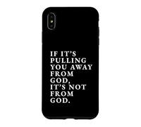 If It's Pulling You Away From God Inspirational Quote print Case for iPhone XS Max