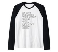 If It's Pulling You Away from God Inspirational Quote Print Raglan Baseball Tee