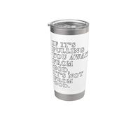 If It's Pulling You Away from God Inspirational Quote Print Stainless Steel Insulated Tumbler