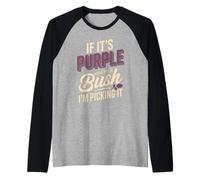 If It's Purple and On A Bush I'm Picking It Raglan Baseball Tee