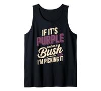 If It's Purple and On A Bush I'm Picking It Tank Top