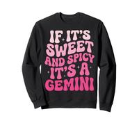 If It's Sweet And Spicy It's A Gemini Sweatshirt