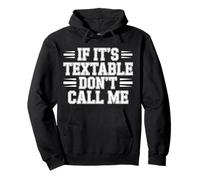 If It's Textable Don't Call Me Introvet Phone Joke |- Pullover Hoodie