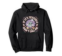 If It's Textable Don't Call Me Introvet Phone Joke Pullover Hoodie
