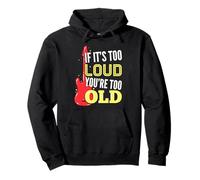 If It's Too Loud You're Too Old Gift For A Guitar Player Pullover Hoodie