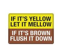 If Its Yellow Let It Mellow Brown Flush Down Sign 12"x8" Metal Sign, Rustproof Aluminum, Multicolor