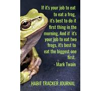"If it's Your Job to Eat a Frog" - Mark Twain: Habit Tracker Journal ("If it's Your Job to Eat a Frog" Series)
