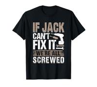 If Jack Can't Fix It We Are All Screwed T-Shirt