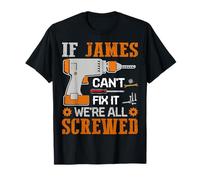 If James Can't Fix it We're All Screwed Fathers Day Gift T-Shirt