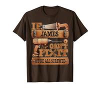 If James Can't Fix It, We're All Screwed Funny Name T-Shirt, Men, Brown, XX-Large