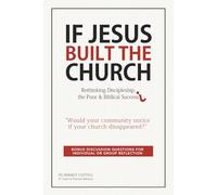 If Jesus Built the Church: Rethinking Discipleship, the Poor and Biblical Success