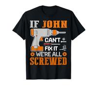 If JOHN Can't Fix it We're All Screwed Fathers Day Gift T-Shirt