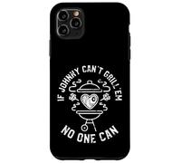 If Johnny Can't Grill'em No One Can First Name Johnny BBQ Case for iPhone 11 Pro Max