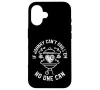 If Johnny Can't Grill'em No One Can First Name Johnny BBQ Case for iPhone 16