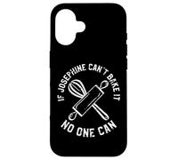 If Josephine Can't Bake It No One Can Case for iPhone 16