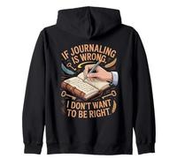 If Journaling Is Wrong Writing Poets Journalist Book Writer Zip Hoodie