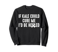 If Kale Could Cure Me Id Be Healed Crohn's Disease Sweatshirt