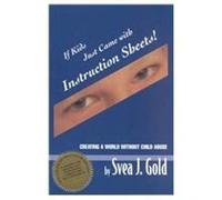 If Kids Just Came with Instruction Sheets: Creating a World without Child Abuse