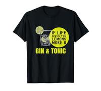 If life gives you Lemons make a Gin&Tonic T-Shirt