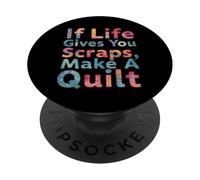 If Life Gives You Scraps, Make A Quilt funny sewing quilting PopSockets Adhesive PopGrip