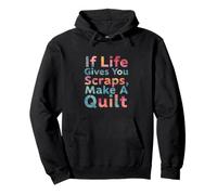 If Life Gives You Scraps, Make A Quilt funny sewing quilting Pullover Hoodie