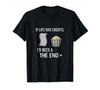 If Life Had Credits I'd Need A Sequel Movie Humor T-Shirt