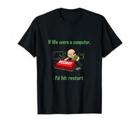 If Life were a Computer Id Hit Restart IT Humor T-Shirt