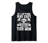 If Lifting was Easy It Would Be Called Your Mom Tank Top