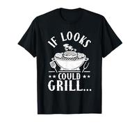 If Looks Could Grill BBQ Cook Barbecue Tools T-Shirt