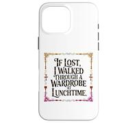 IF LOST I WALKED THROUGH A WARDROBE AT LUNCHTIME Case for iPhone 16 Pro Max