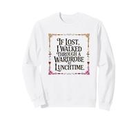 IF LOST I WALKED THROUGH A WARDROBE AT LUNCHTIME Sweatshirt