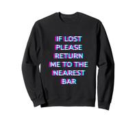 If Lost Please Return Me To The Nearest Bar Drinking Funny Sweatshirt