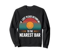 If Lost Please Return Me To The Nearest Bar - Sweatshirt
