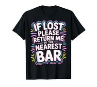 If Lost Please Return Me to The Nearest Bar - Value Graphic T-Shirt