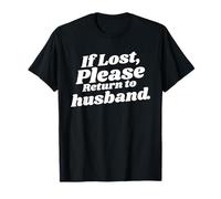 If Lost, Please Return to Husband Funny Sayings Quote Couple T-Shirt