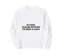 If Lost, Please Return to Mar-A-Lago Sweatshirt