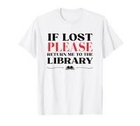 If Lost Return Me to Library Funny Bookworm Librarian Humor T-Shirt