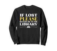 If Lost Return Me to Library Funny Librarian Bookworm Humor Sweatshirt