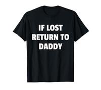 If Lost Return To Daddy Funny Happy Fathers Day T-Shirt