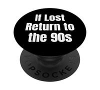 If Lost Return To The 90s Retro Throwback Nostalgia apparel PopSockets Adhesive PopGrip