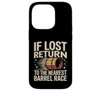 If Lost Return To The Nearest Barrel Race Case for iPhone 14 Pro